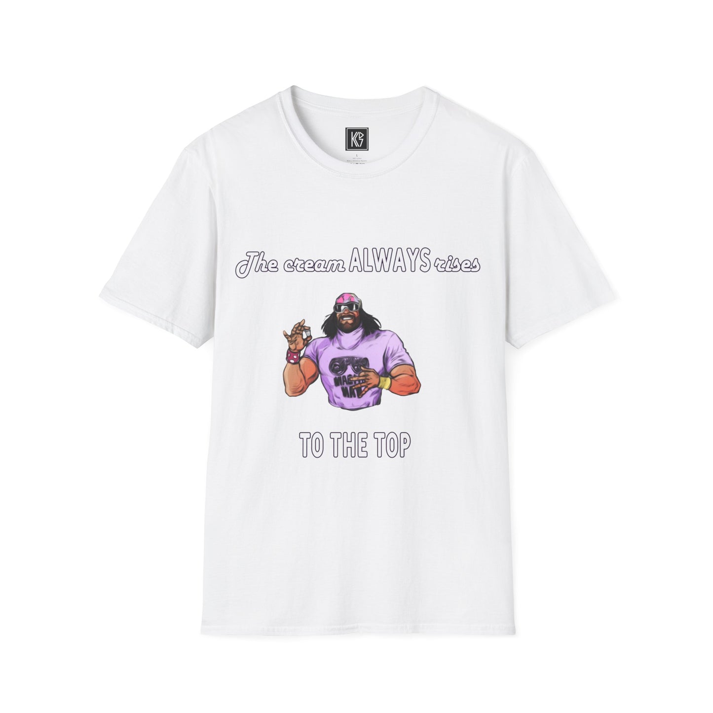 Macho man The cream ALWAYS rises to the top Graphic Tee Softstyle by KGD Prints