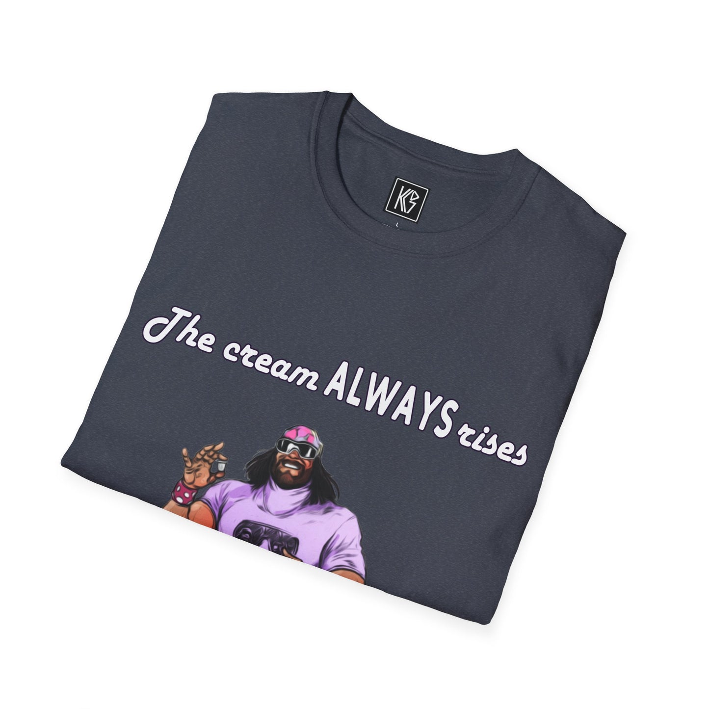Macho man The cream ALWAYS rises to the top Graphic Tee Softstyle by KGD Prints