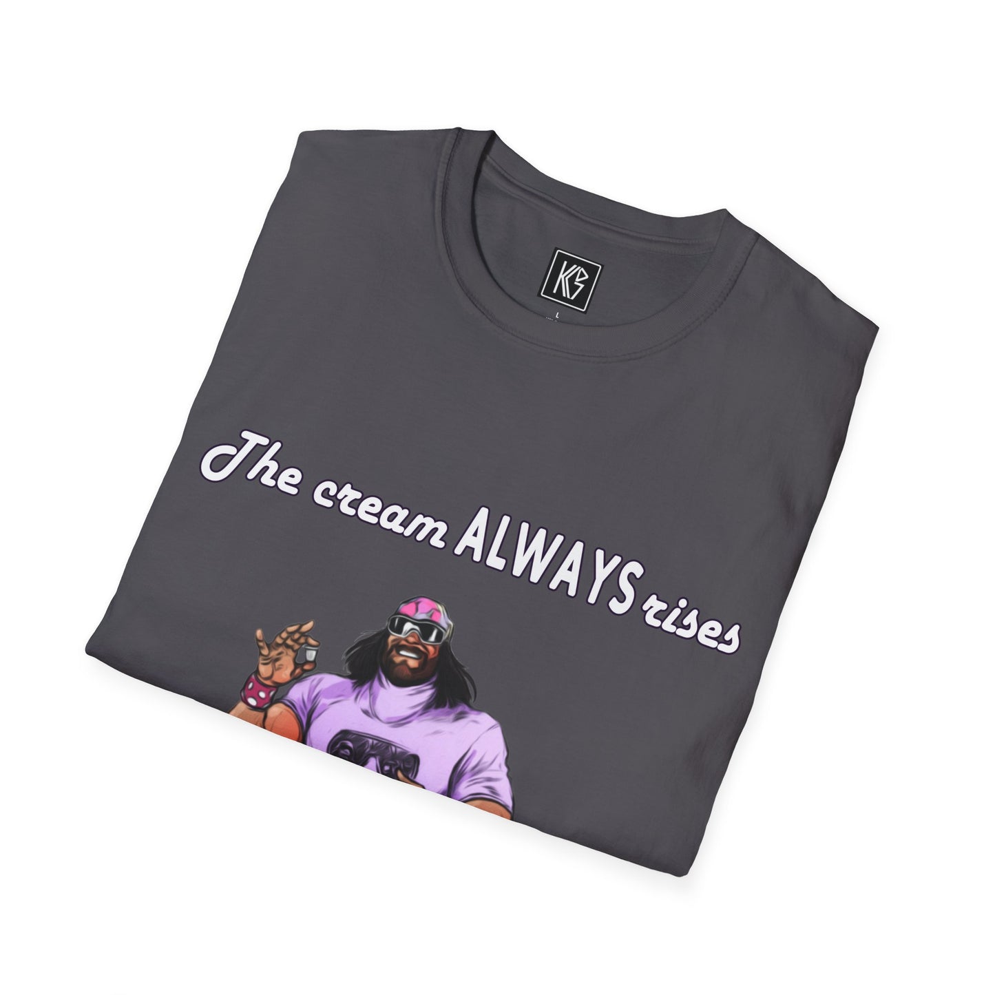 Macho man The cream ALWAYS rises to the top Graphic Tee Softstyle by KGD Prints