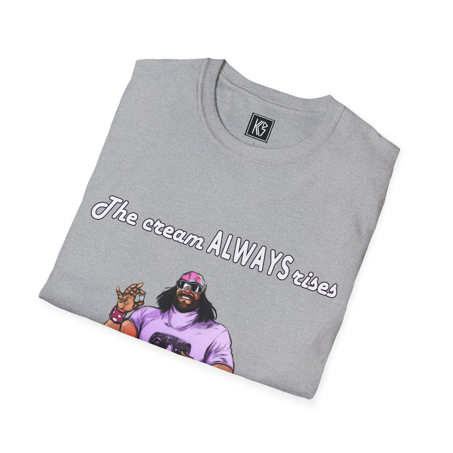 Macho man The cream ALWAYS rises to the top Graphic Tee Softstyle by KGD Prints