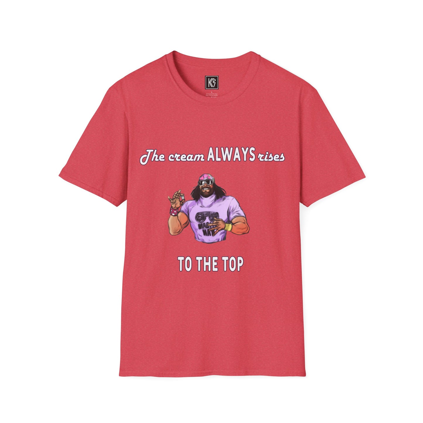 Macho man The cream ALWAYS rises to the top Graphic Tee Softstyle by KGD Prints