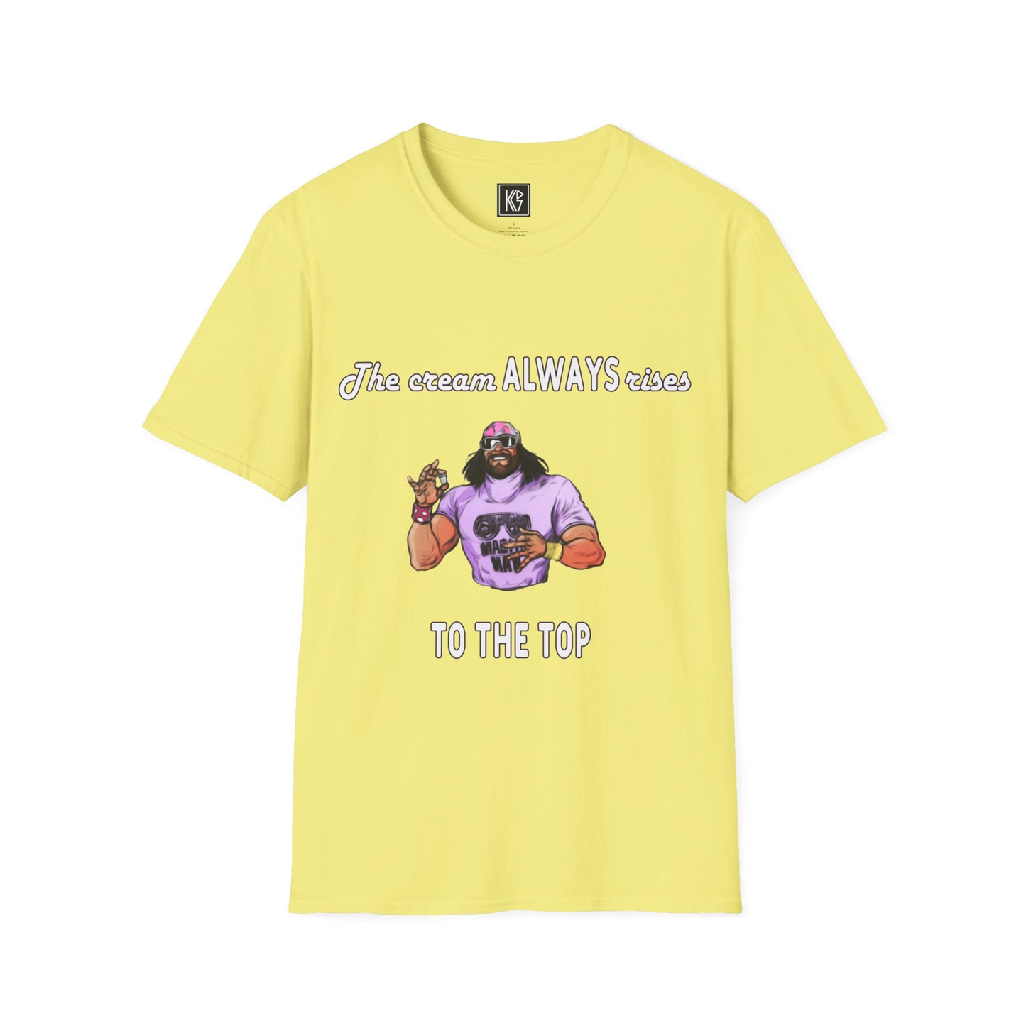Macho man The cream ALWAYS rises to the top Graphic Tee Softstyle by KGD Prints