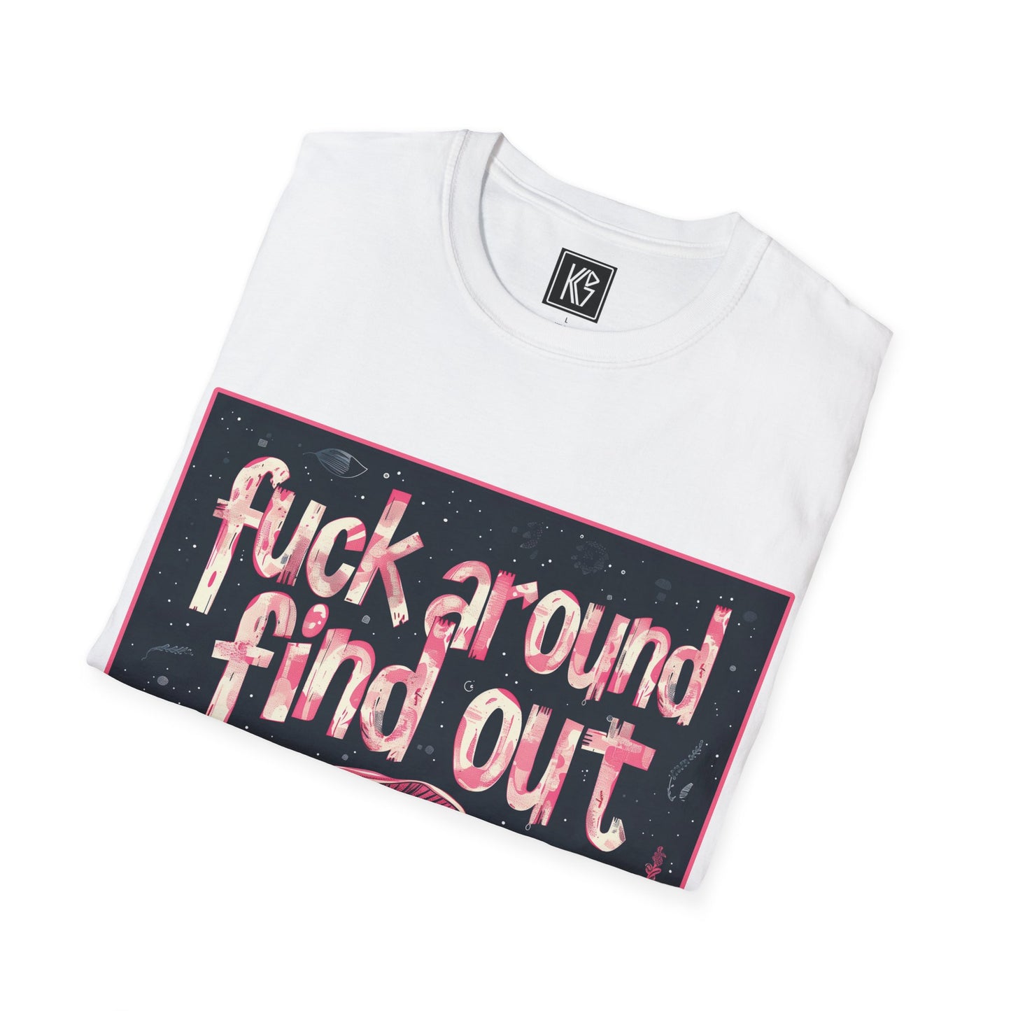 Fuck around find out Graphic Tee Softstyle by KGD Prints