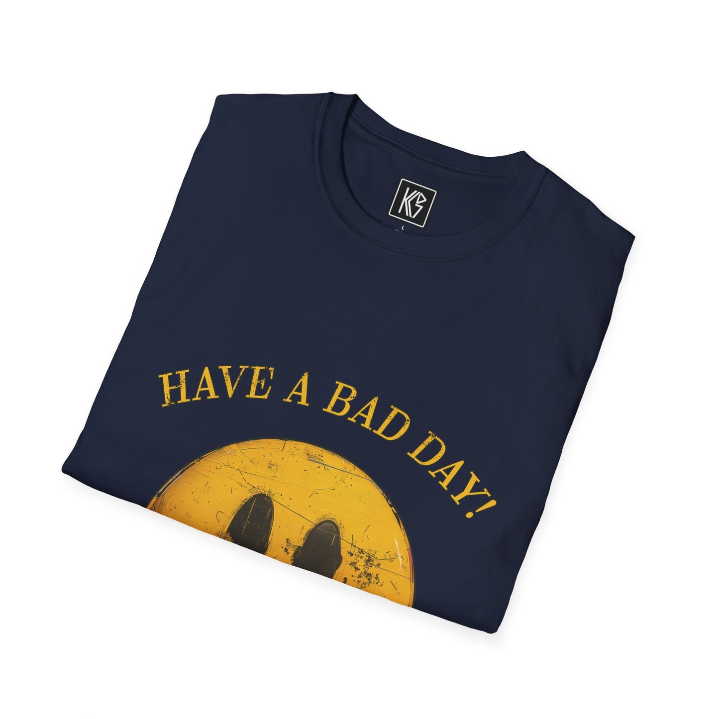 Have a Bad day Graphic Tee Softstyle by KGD Prints