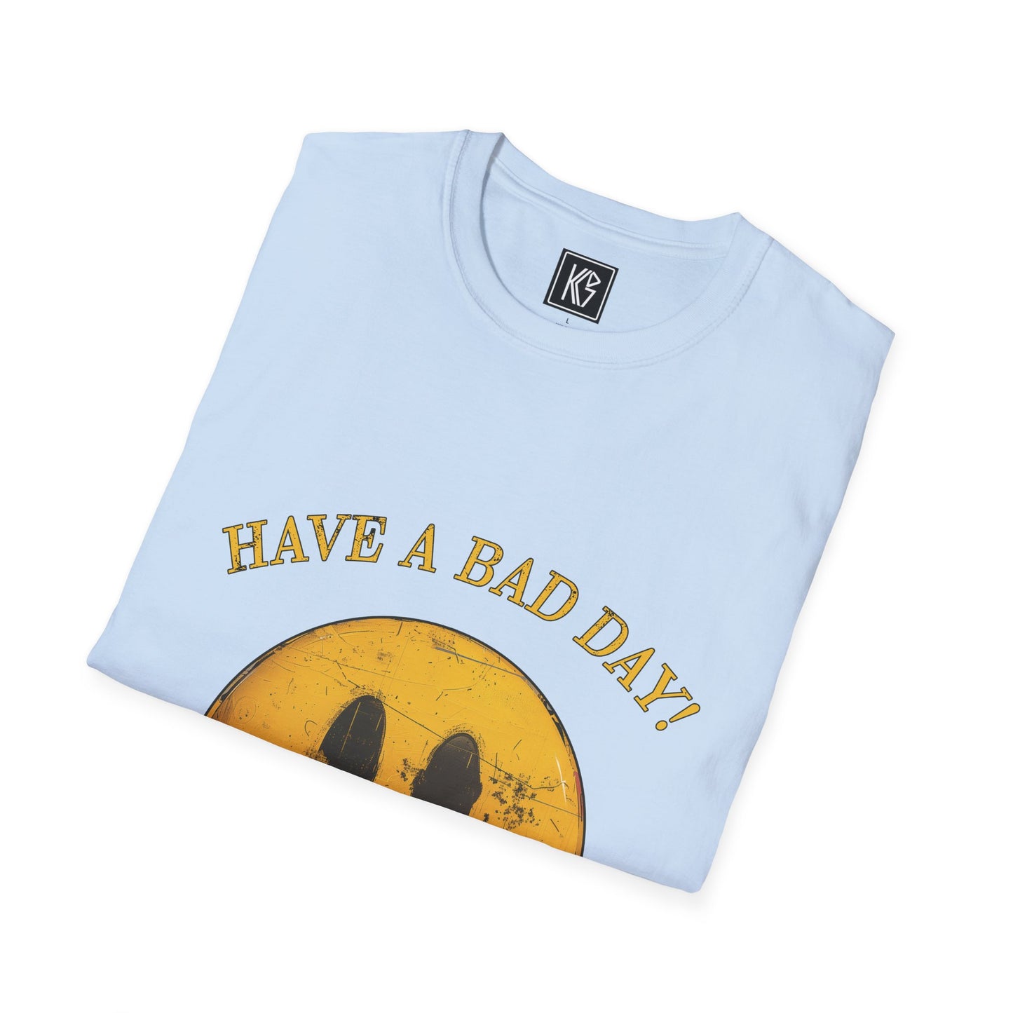 Have a Bad day Graphic Tee Softstyle by KGD Prints