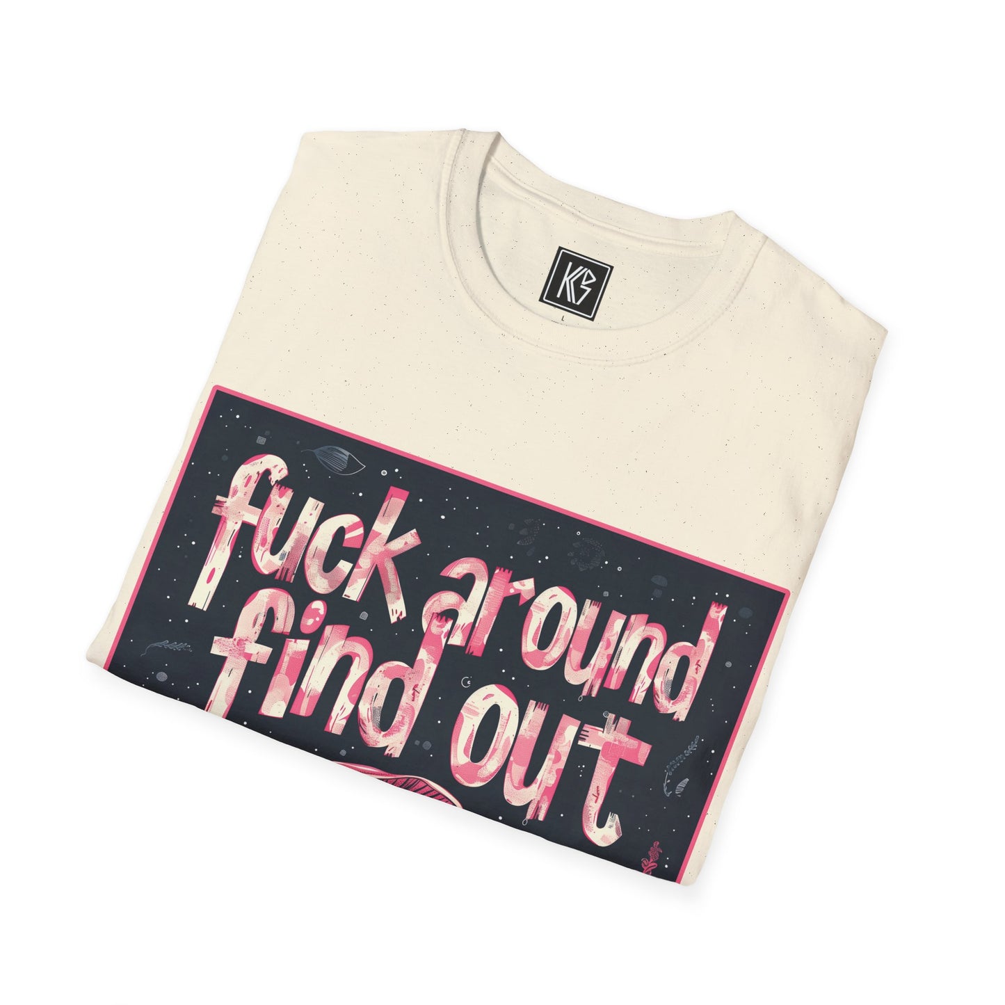 Fuck around find out Graphic Tee Softstyle by KGD Prints