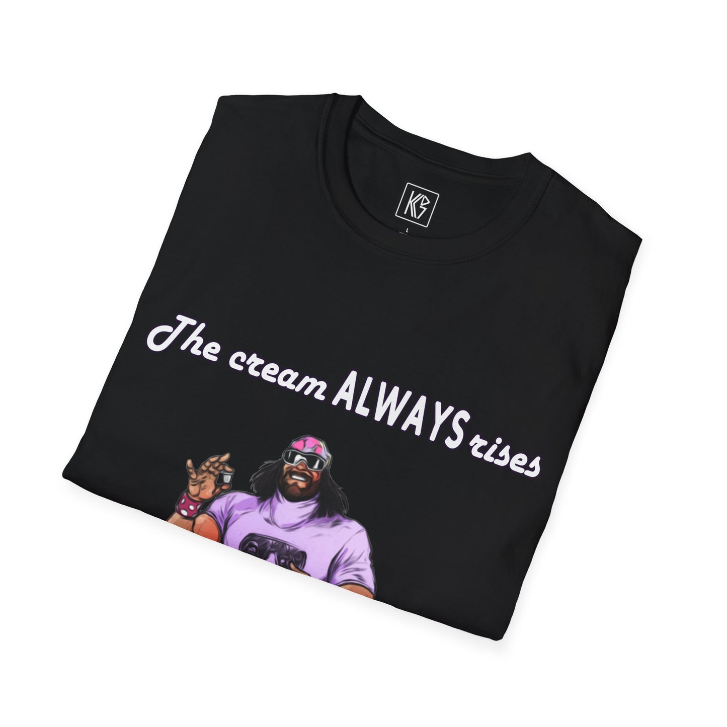 Macho man The cream ALWAYS rises to the top Graphic Tee Softstyle by KGD Prints