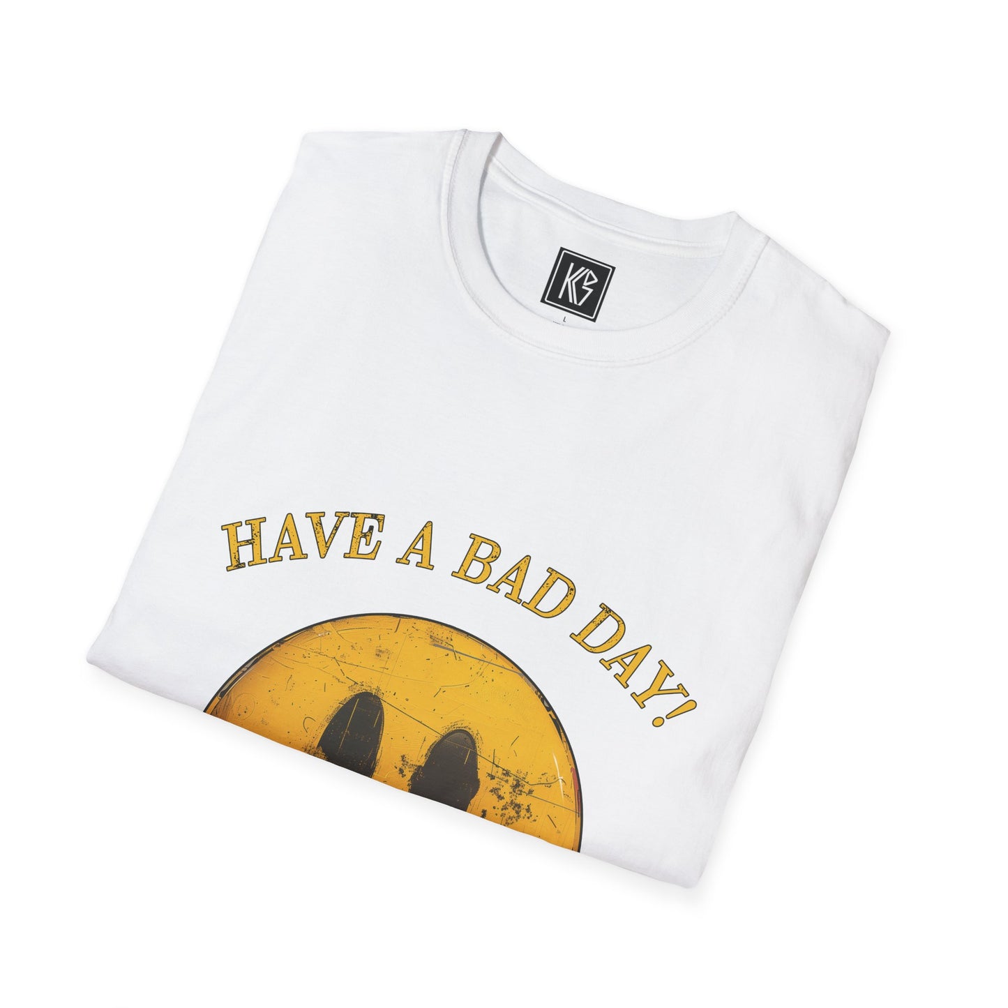 Have a Bad day Graphic Tee Softstyle by KGD Prints