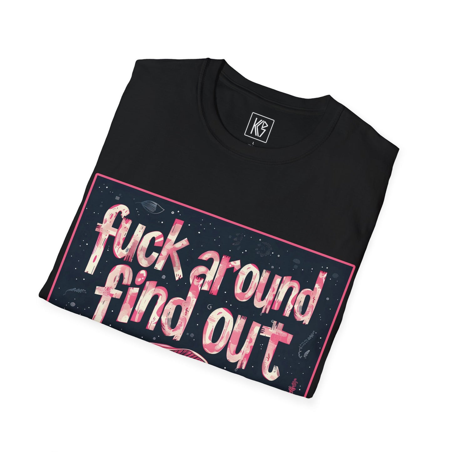 Fuck around find out Graphic Tee Softstyle by KGD Prints