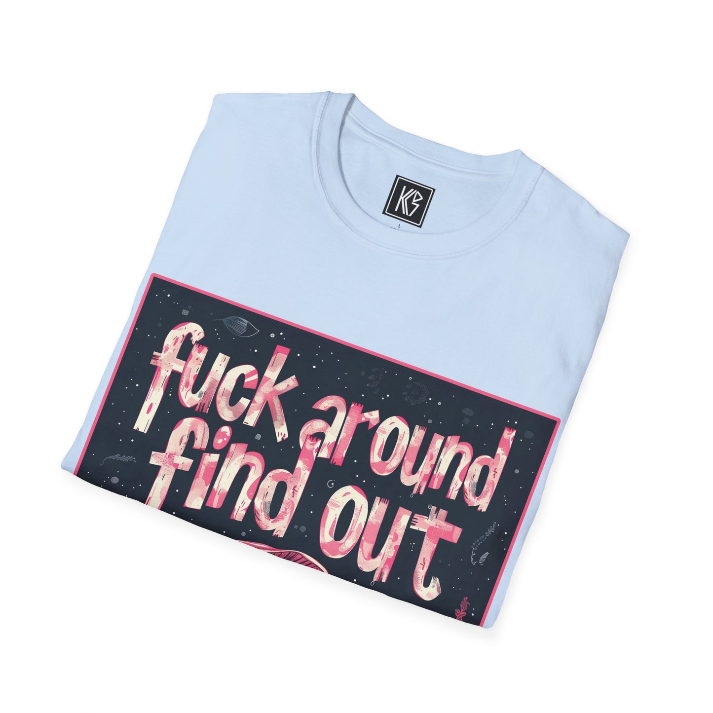 Fuck around find out Graphic Tee Softstyle by KGD Prints