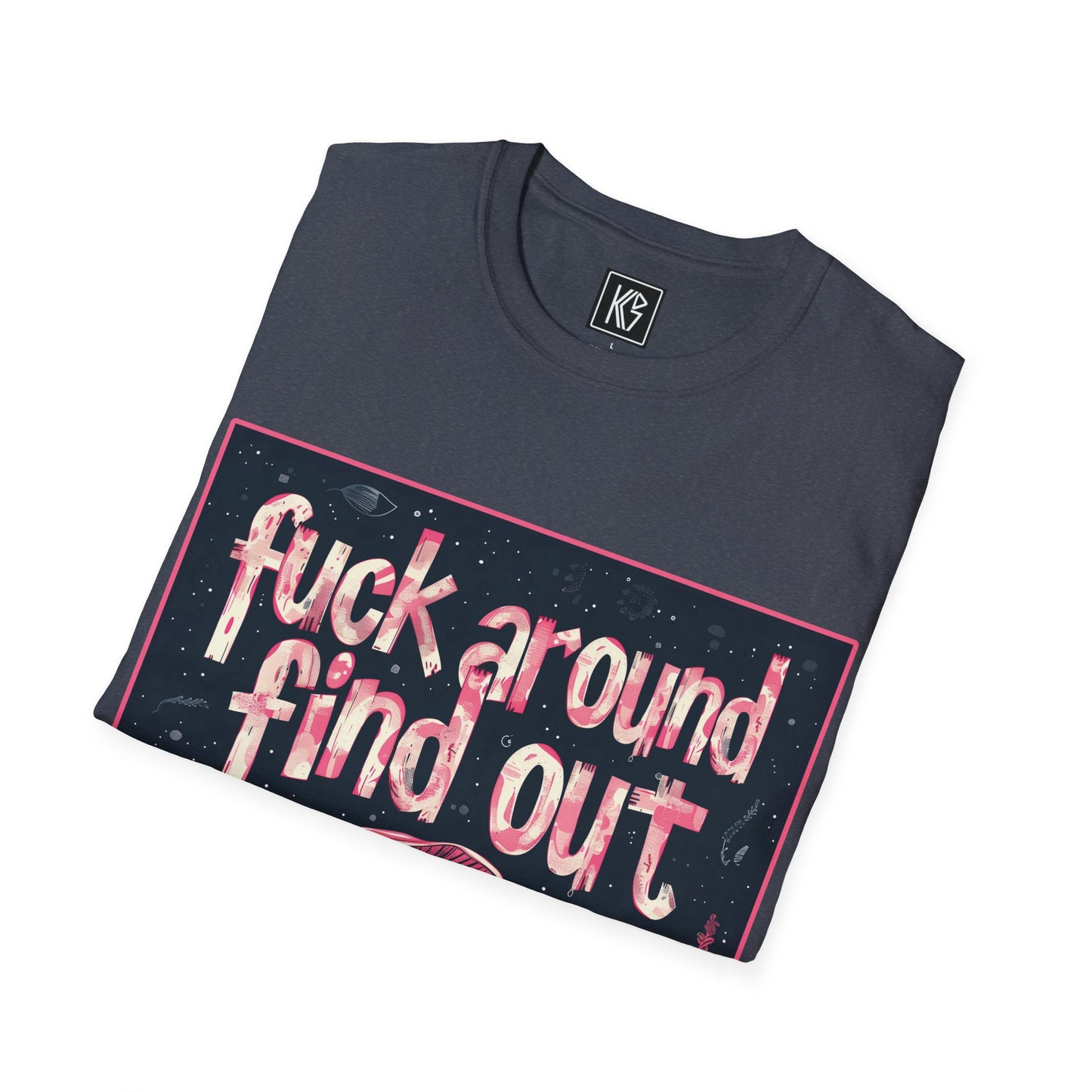 Fuck around find out Graphic Tee Softstyle by KGD Prints
