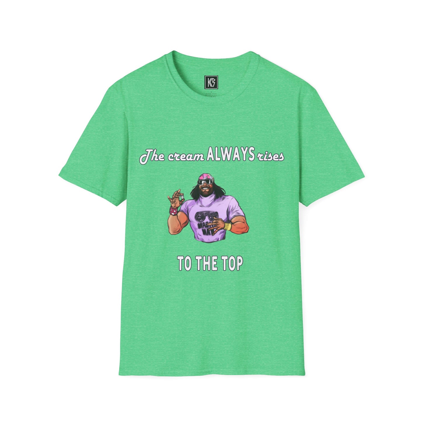 Macho man The cream ALWAYS rises to the top Graphic Tee Softstyle by KGD Prints