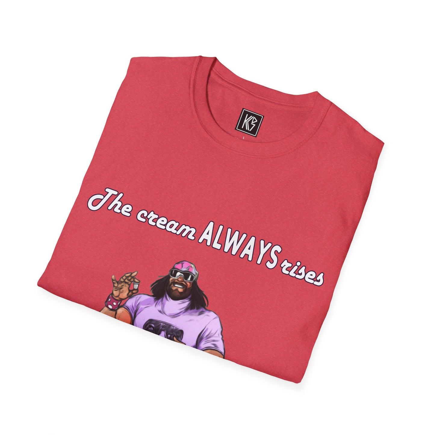 Macho man The cream ALWAYS rises to the top Graphic Tee Softstyle by KGD Prints