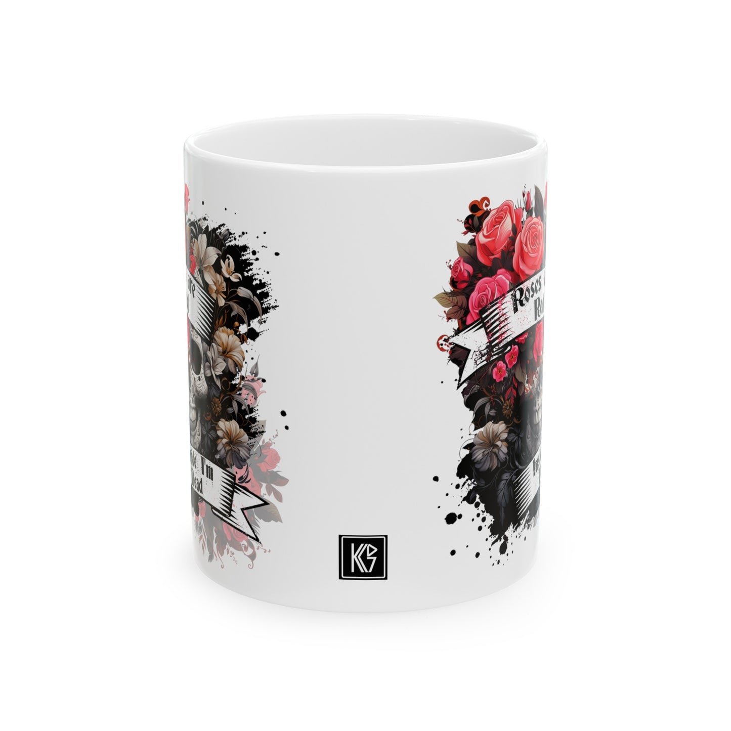 Roses are red inside im dead graphic Ceramic Mug 11oz