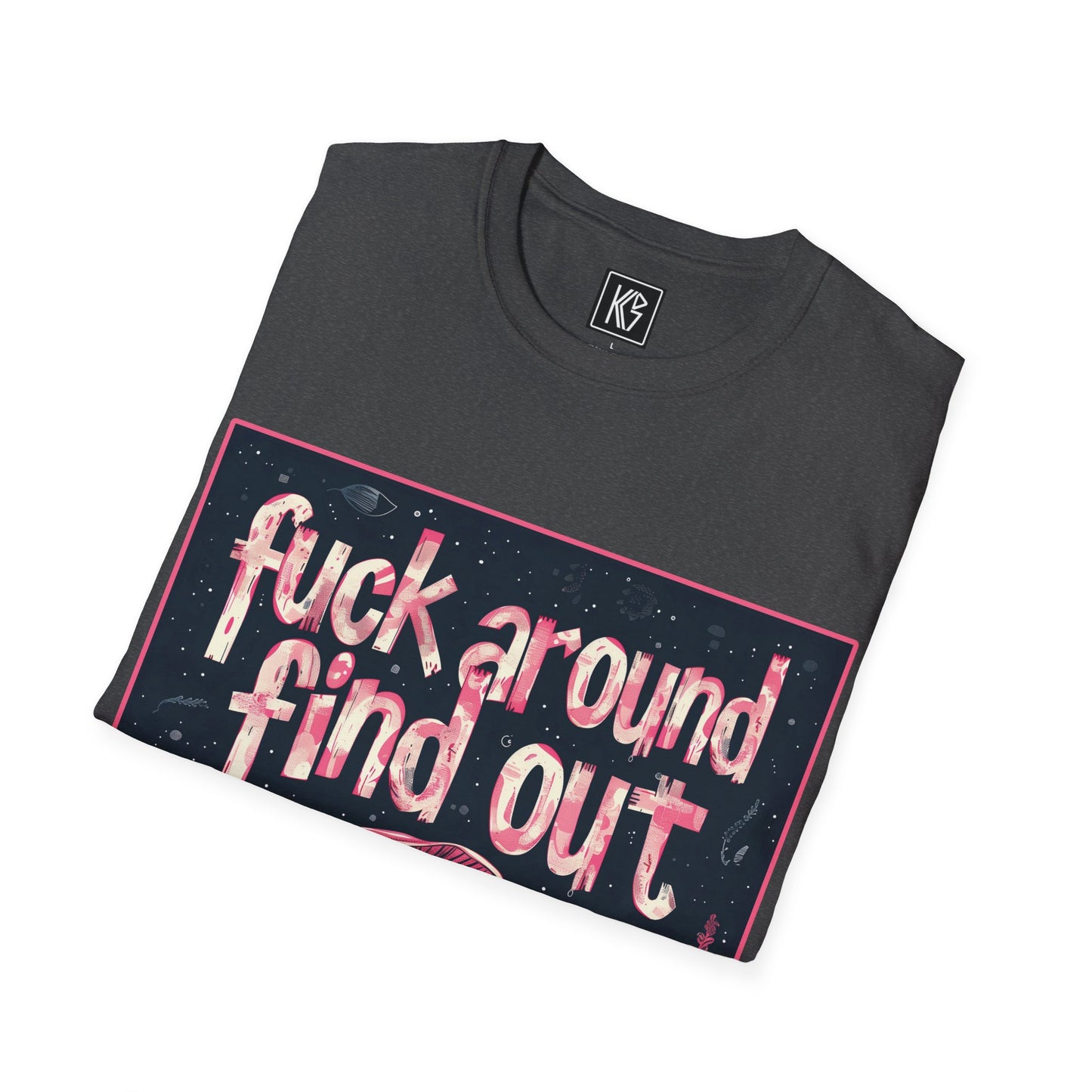Fuck around find out Graphic Tee Softstyle by KGD Prints