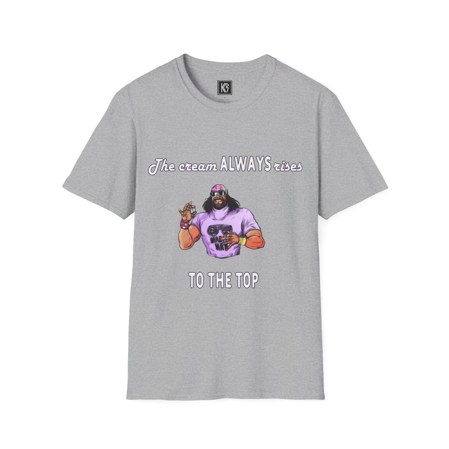 Macho man The cream ALWAYS rises to the top Graphic Tee Softstyle by KGD Prints