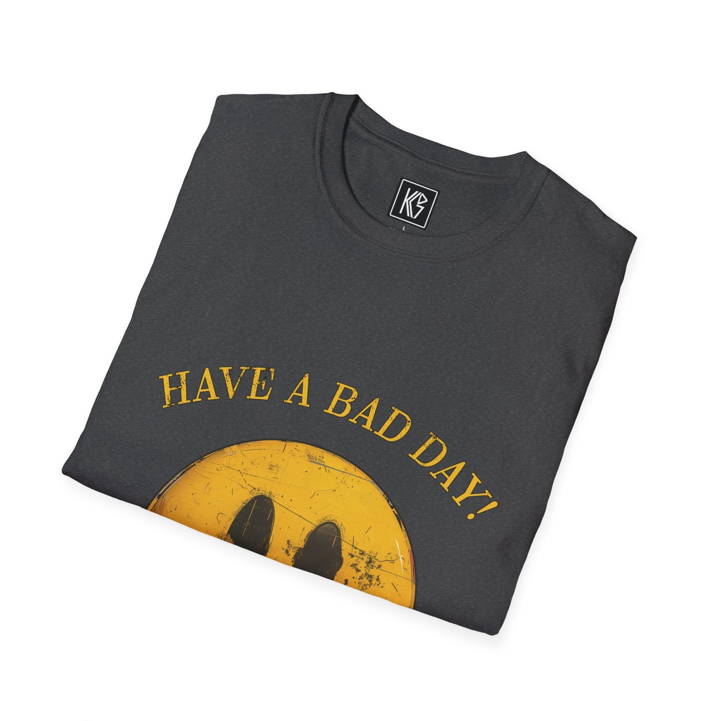 Have a Bad day Graphic Tee Softstyle by KGD Prints