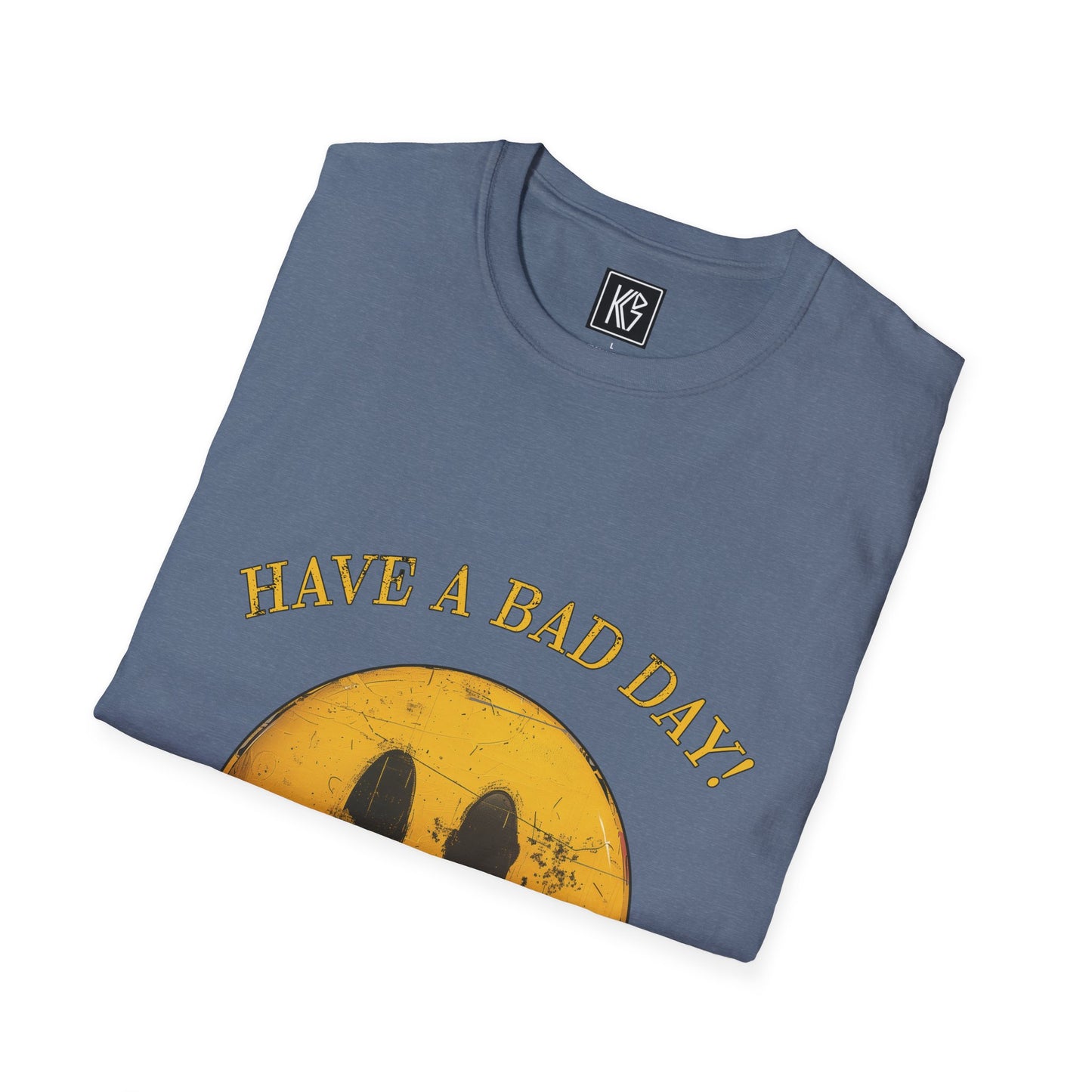 Have a Bad day Graphic Tee Softstyle by KGD Prints
