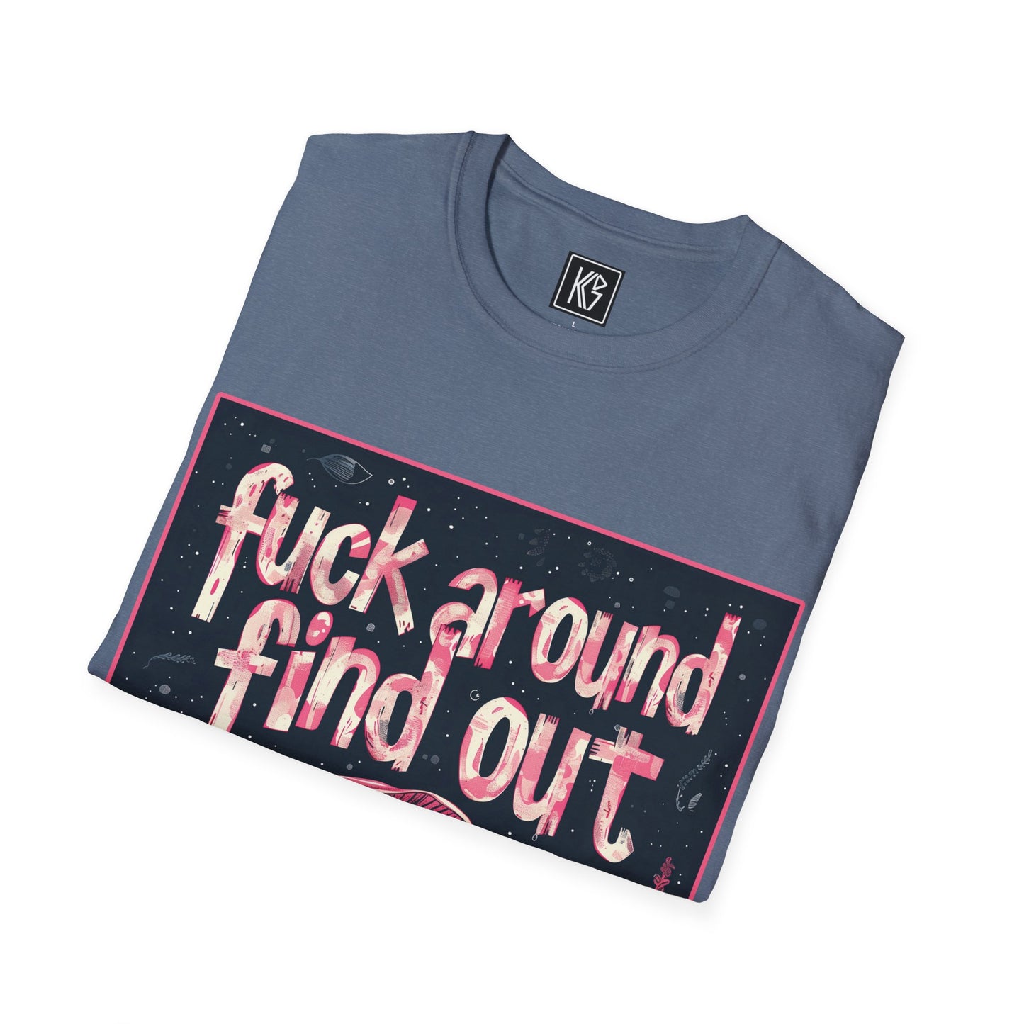 Fuck around find out Graphic Tee Softstyle by KGD Prints