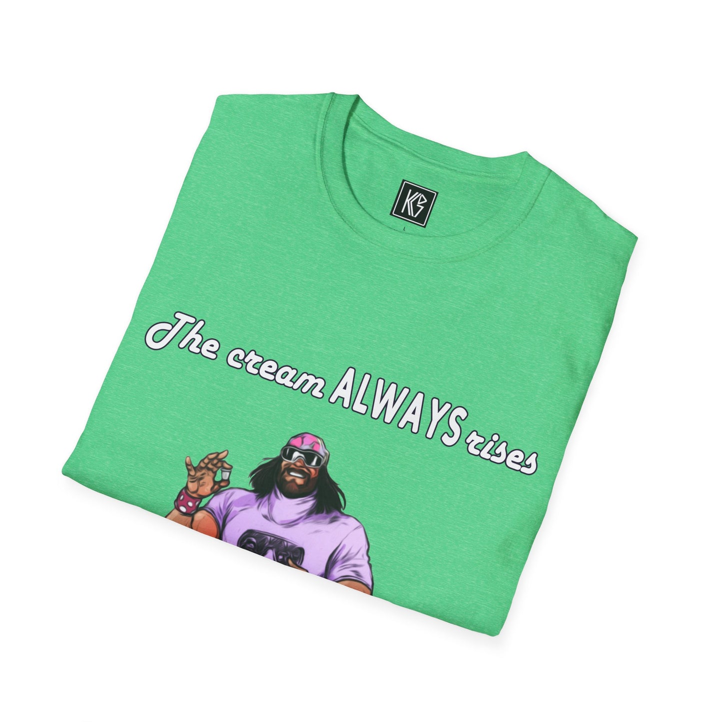 Macho man The cream ALWAYS rises to the top Graphic Tee Softstyle by KGD Prints