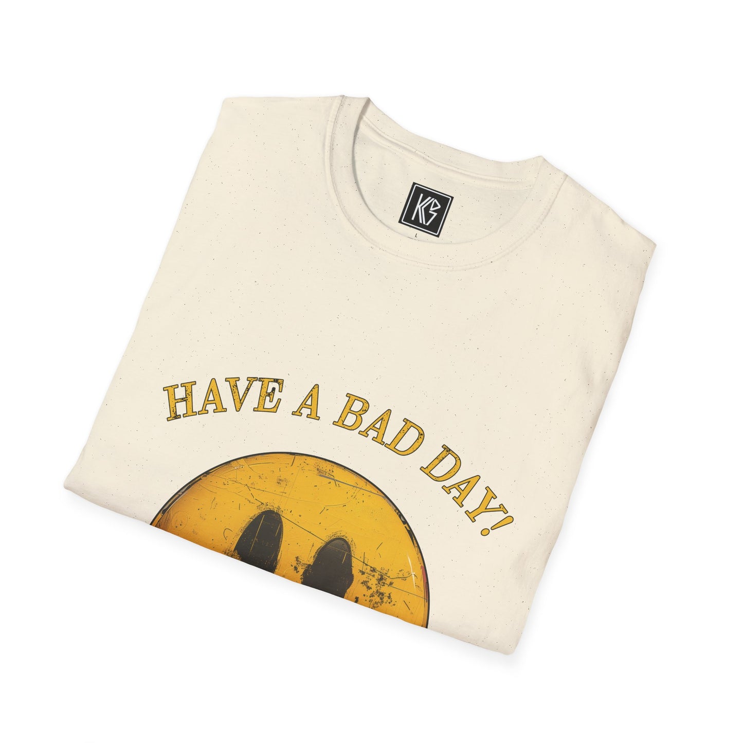 Have a Bad day Graphic Tee Softstyle by KGD Prints