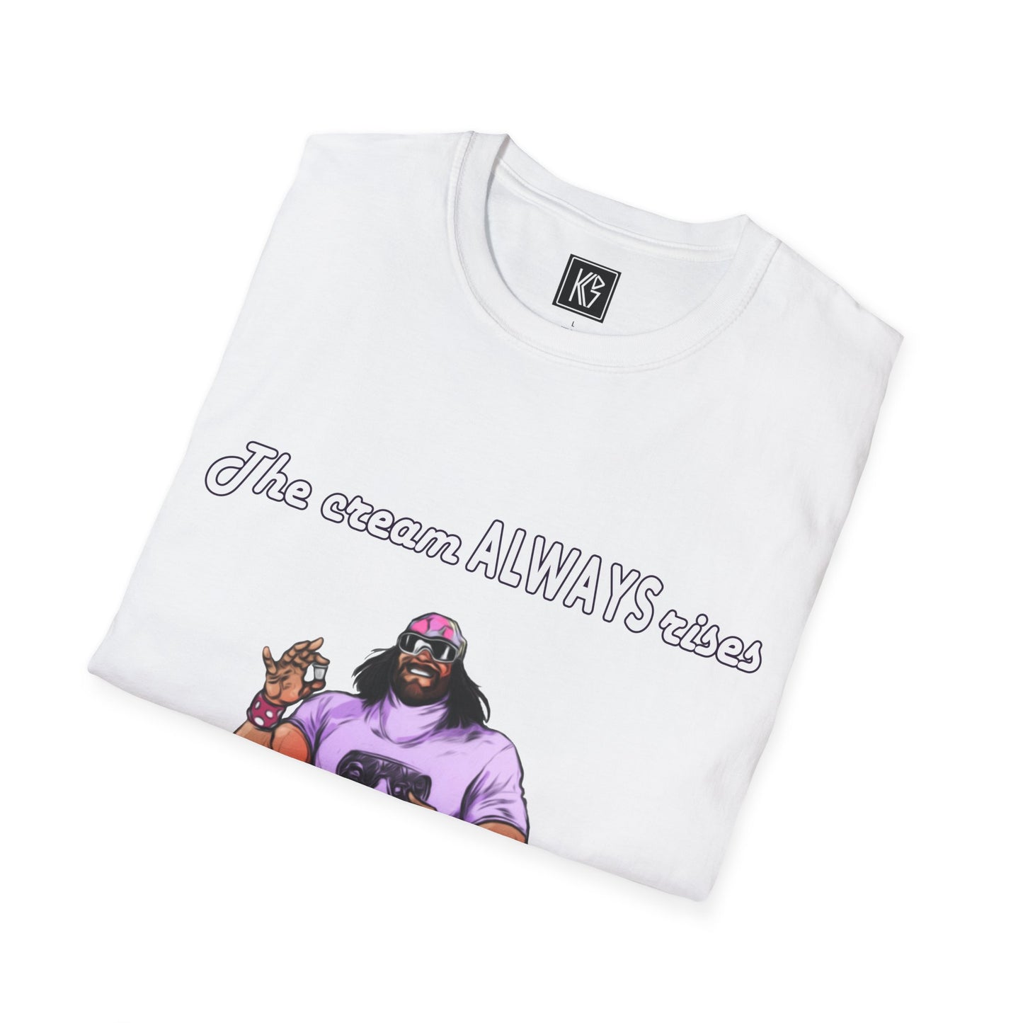 Macho man The cream ALWAYS rises to the top Graphic Tee Softstyle by KGD Prints
