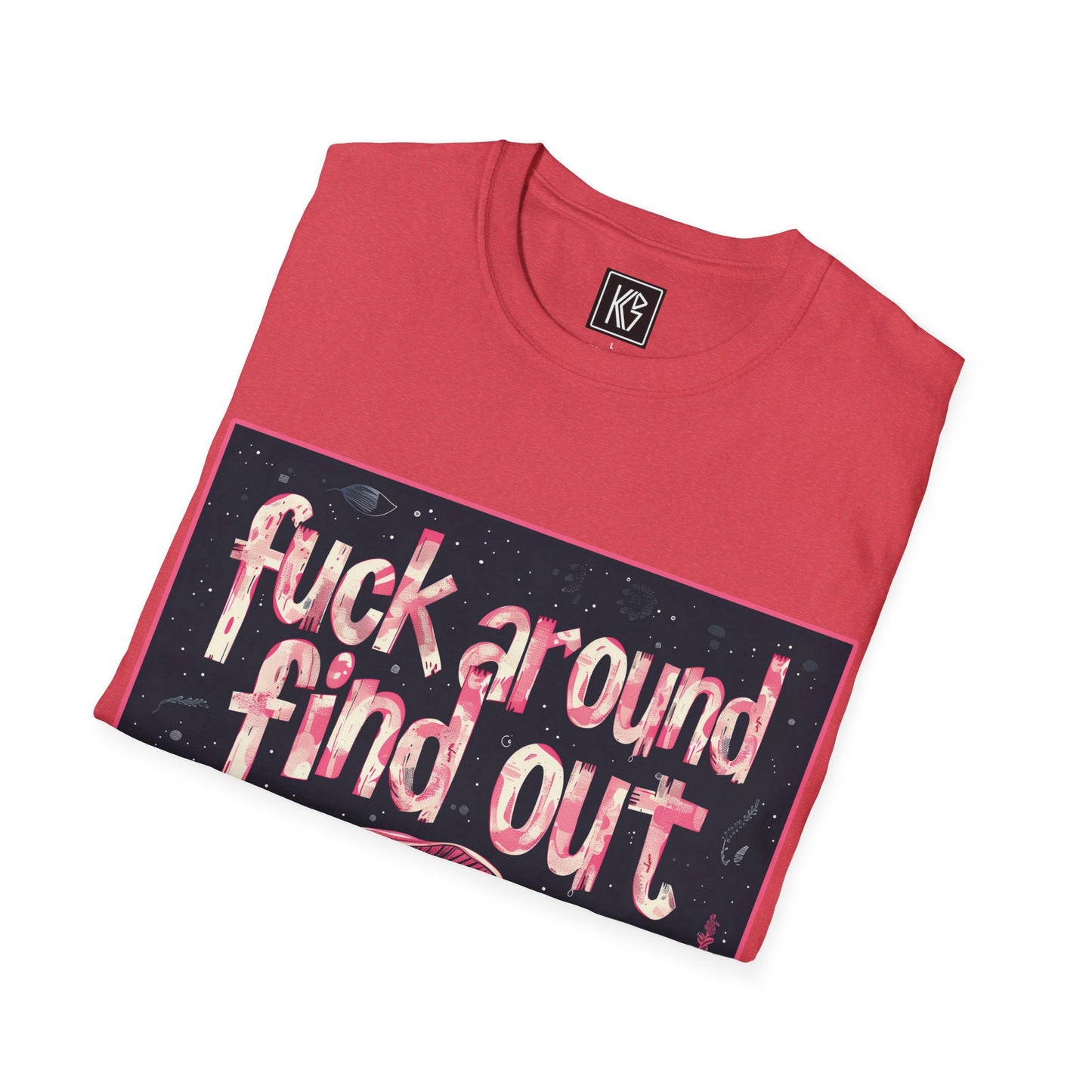 Fuck around find out Graphic Tee Softstyle by KGD Prints