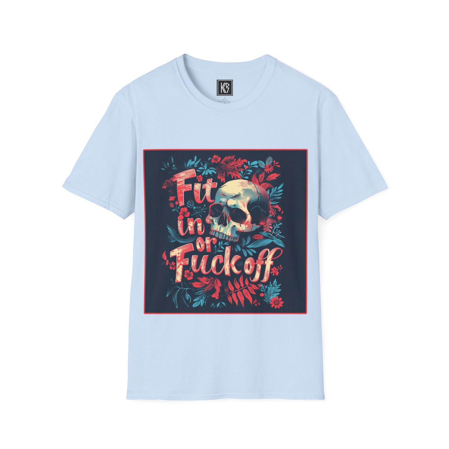 Fit in or Fuck off Graphic Tee Softstyle by KGD Prints